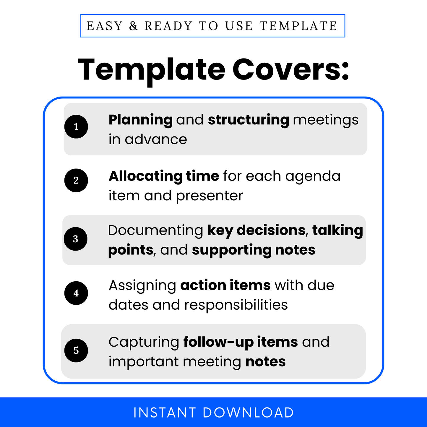 What This Meeting Agenda Template Covers:
• Planning and structuring meetings in advance
• Allocating time for each agenda item and presenter
• Documenting key decisions, talking points, and supporting notes
• Assigning action items with due dates and responsibilities
• Capturing follow-up items and important meeting notes