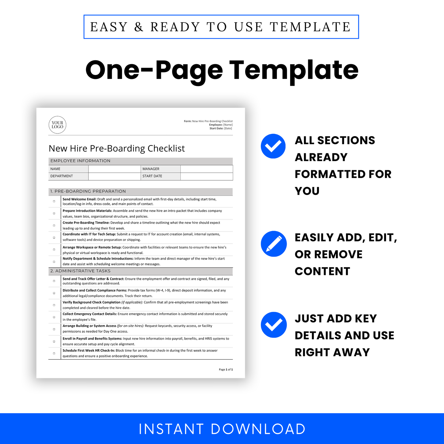 One-page New Hire Pre-Boarding Checklist Template for HR professionals, small businesses, and hiring managers. Easy and ready-to-use onboarding form with pre-formatted sections. Fully editable Microsoft Word and PDF download. Customize with company logo, add or remove tasks, and use immediately. Perfect for streamlining the onboarding process for new employees. Instant digital download, compatible with Letter and A4 sizes.