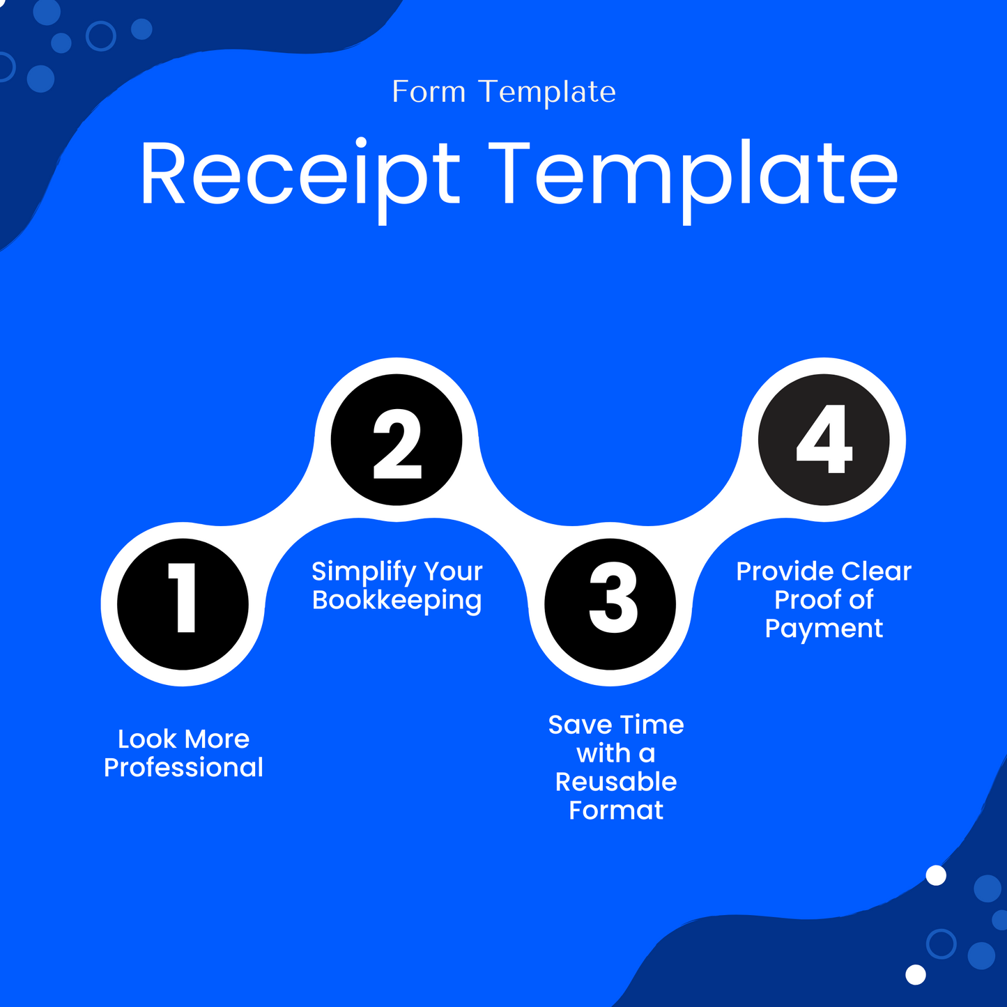 Graphic highlighting four benefits of using the Receipt Template: 1) Look more professional, 2) Simplify your bookkeeping, 3) Save time with a reusable format, and 4) Provide clear proof of payment. Blue background with connected numbered circles for visual flow.